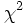 \ \chi^2 