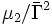 \mu_2/\bar{\Gamma}^2